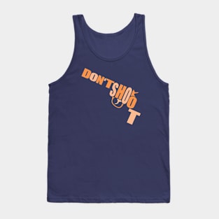 Guns Kill - Don't Shoot Tank Top